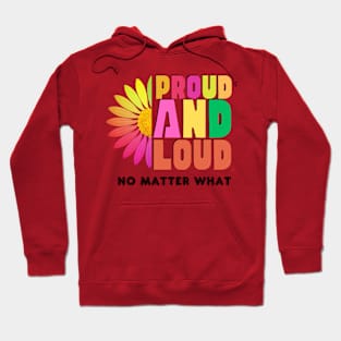 Proud And Loud, No Matter What Hoodie